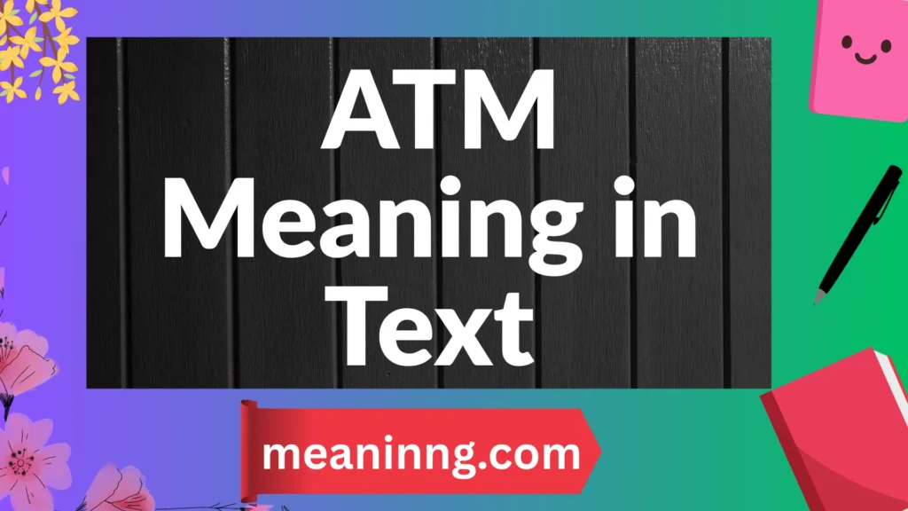 atm meaning in text