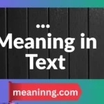 ... meaning in text