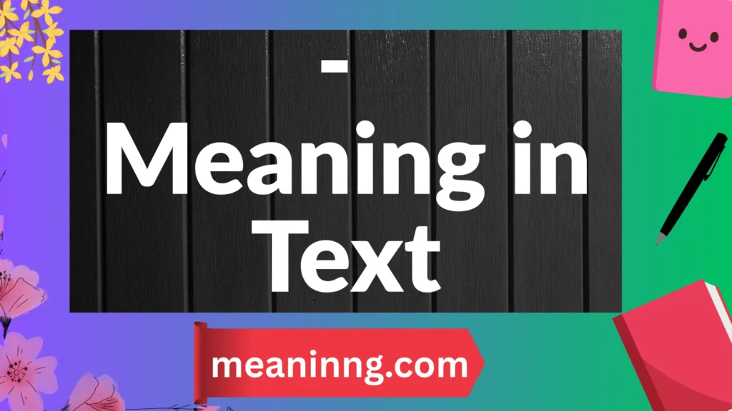 - meaning in text message