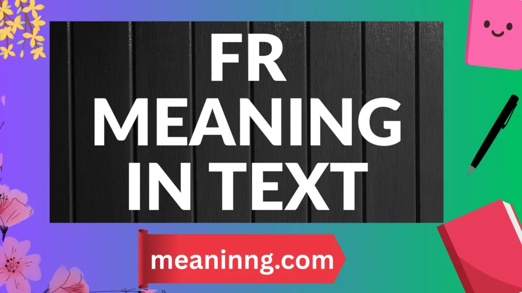 fr meaning in text