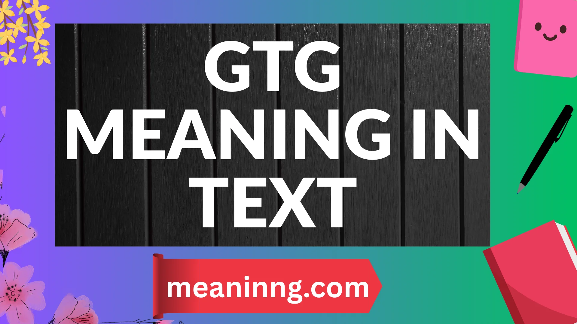 gtg meaning in text