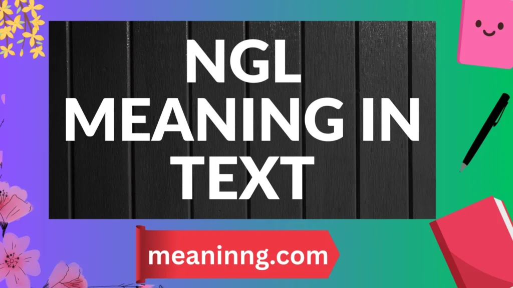 ngl meaning in text