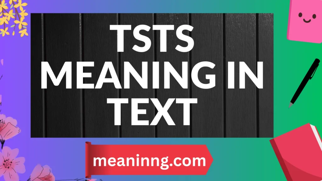 tsts meaning in text