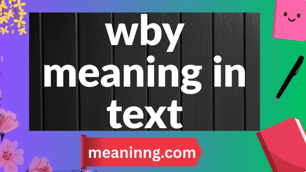 wby meaning in text