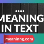 .... meaning in text