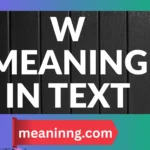 w meaning in text